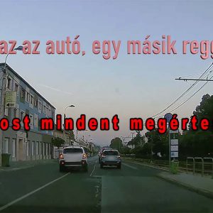 VIDEÓ: Több felvétel, különböző napokon, ugyanaz a kocsi és szinte ugyanazok a manőverek. Mindez ezért, minden áldott napon