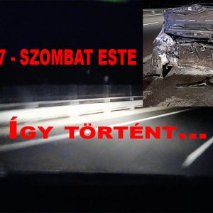 VIDEÓ: Ezt éled át, ha az M7-esen belédrohannak hátulról. Olvasónk fedélzeti kamerája mindent rögzített
