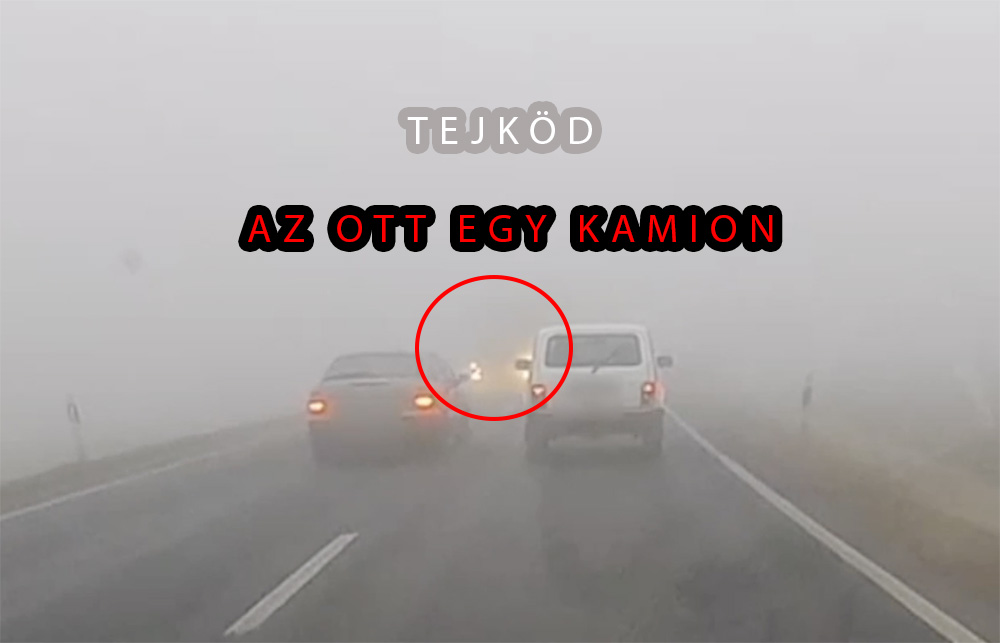Ezt művelte a ködben a BMW-s. Volt, ahol kamion jött szembe